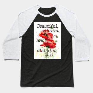 Beautiful, vibrant and standing tall - inspirational red poppy print Baseball T-Shirt